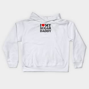 I LOVE MY SUGAR DADDY Kids Hoodie